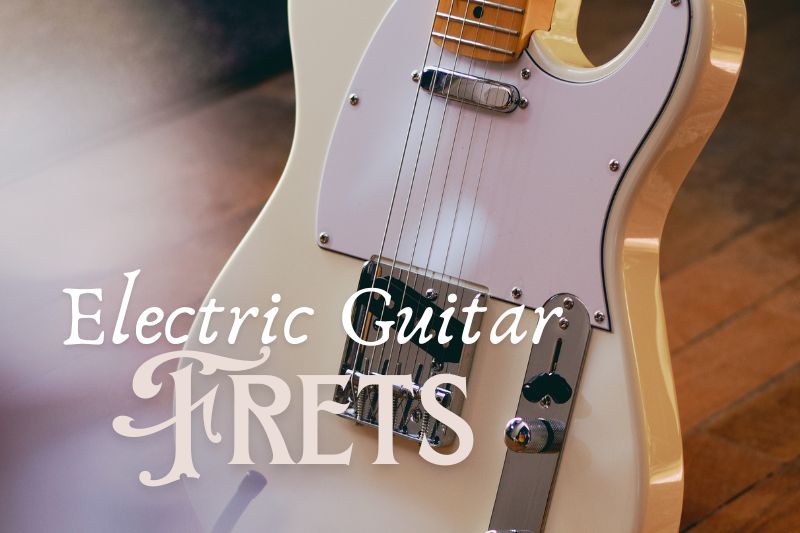 How Many Frets Are Standard on an Electric Guitar